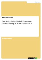 Post Soviet Union Period. Exogenous Growth Theory in RUSSIA 1990-2013