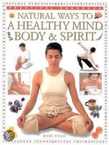 Natural Ways To A Healthy Mind, Body And Spirit