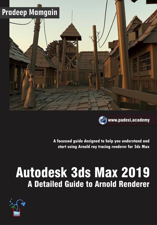 Autodesk 3ds Max 2019: A Detailed Guide to Arnold Renderer - cover