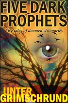 Omslag Dark Prophets: Five Tales of Doomed Visionaries