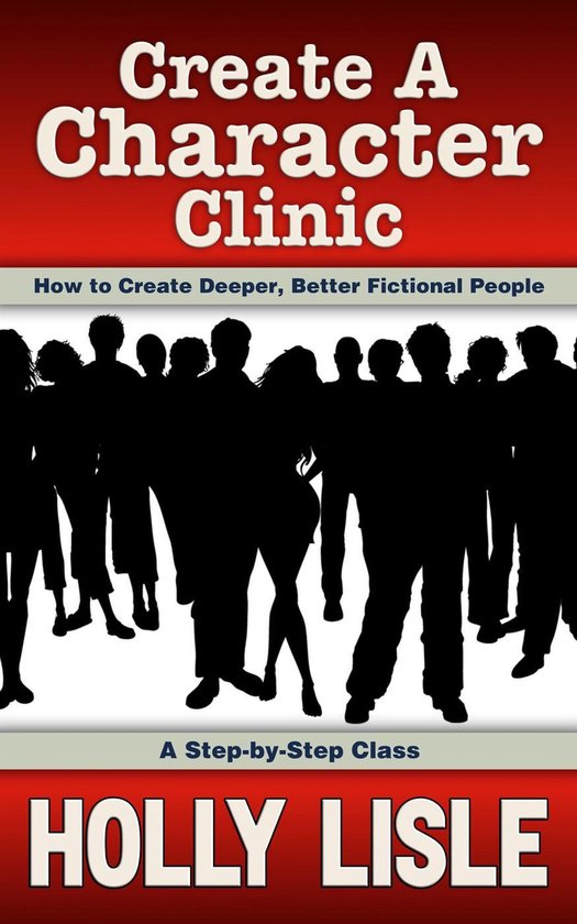 Holly Lisle's Writing Clinics 1 - Create A Character Clinic - cover