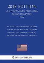Air Quality State Implementation Plans - Approval and Promulgation - Delaware - Infrastructure Requirements for the 2008 Ozone National Ambient Air Quality (Us Environmental Protection Agency