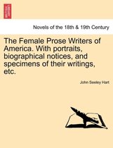 The Female Prose Writers of America. with Portraits, Biographical Notices, and Specimens of Their Writings, Etc.