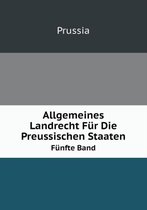 Allgemeines Landrecht Fur Die Preussischen Staaten Volume 5