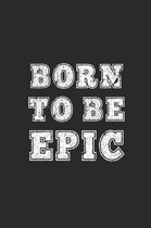 Born to Be Epic