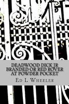 Deadwood Dick Jr Branded Or Red Rover At Powder Pocket