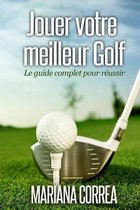 Jouer Votre Meilleur Golf