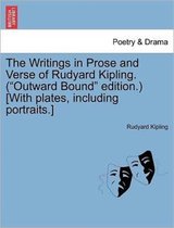 The Writings in Prose and Verse of Rudyard Kipling. ( Outward Bound  Edition.) [With Plates, Including Portraits.]