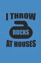 I Throw Rocks at Houses