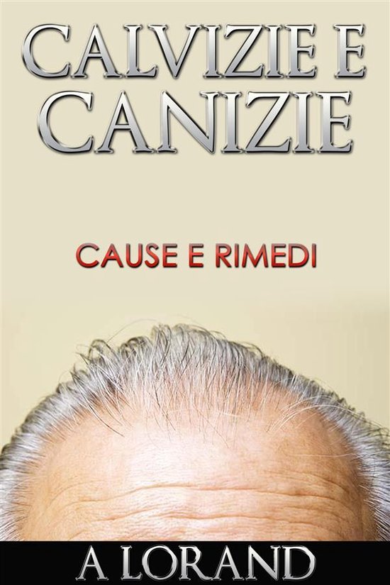 Calvizie e Canizie - Cause e Rimedi - cover
