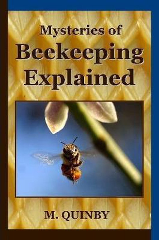 Mysteries of Beekeeping Explained, M. Quinby 9781435744691 Boeken