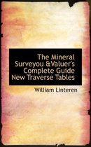 The Mineral Surveyou &Valuer's Complete Guide New Traverse Tables