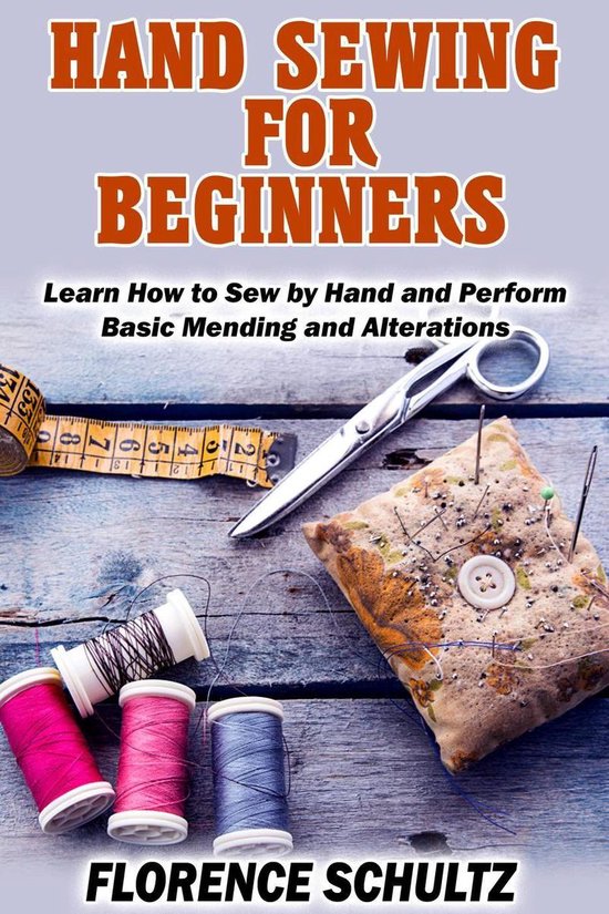 Hand Sewing for Beginners. Learn How to Sew by Hand and Perform Basic