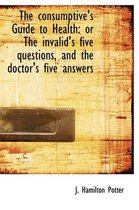 The Consumptive's Guide to Health
