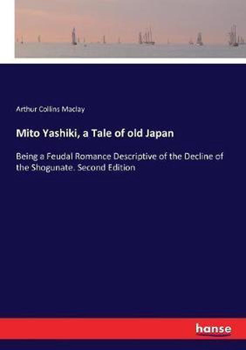 Mito Yashiki, a Tale of old Japan - Arthur Collins Maclay