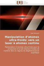 Manipulation d'atomes ultra-froids: vers un laser à atomes continu