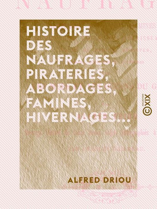 Histoire des naufrages, pirateries, abordages, famines, hive ... - cover