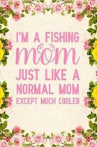 I'm a fishing mom just like a normal mom except much cooler