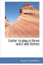 Easter (a Play in Three Acts) and Stories