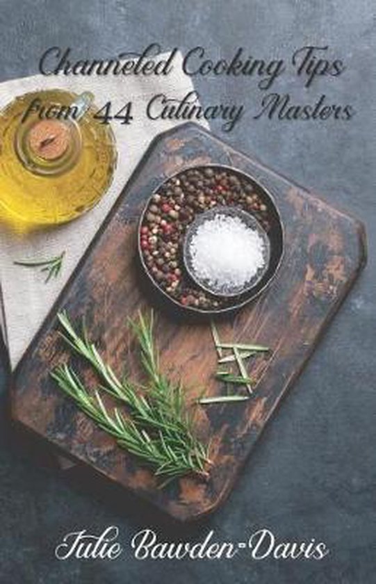 Channeled Masters- Channeled Cooking Tips from 44 Culinary M ... - cover