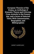 European Theories of the Drama, an Anthology of Dramatic Theory and Criticism from Aristotle to the Present Day, and a Series of Selected Texts; With Commentaries, Biographies, and Bibliograp