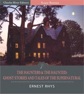 The Haunters & The Haunted: Ghost Stories and Tales of the Supernatural (Illustrated Edition)