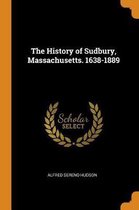 The History of Sudbury, Massachusetts. 1638-1889