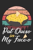 Put Queso In My Face-O