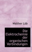 Die Elektrochemie Der Organischen Verbindungen