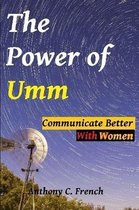 The Power of Umm - Communicate Better with Women