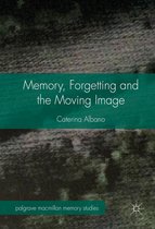 Palgrave Macmillan Memory Studies - Memory, Forgetting and the Moving Image