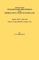 Abstracts of the Testamentary Proceedings of the Prerogative Court of Maryland. Volume XXIV, 1744-1746. Libers