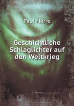 Geschichtliche Schlaglichter auf den Weltkrieg