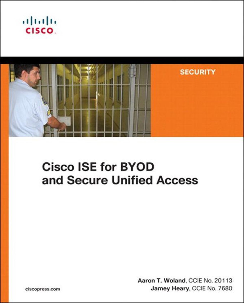 Cisco ISE for BYOD and Secure Unified Access - Jamey Heary
