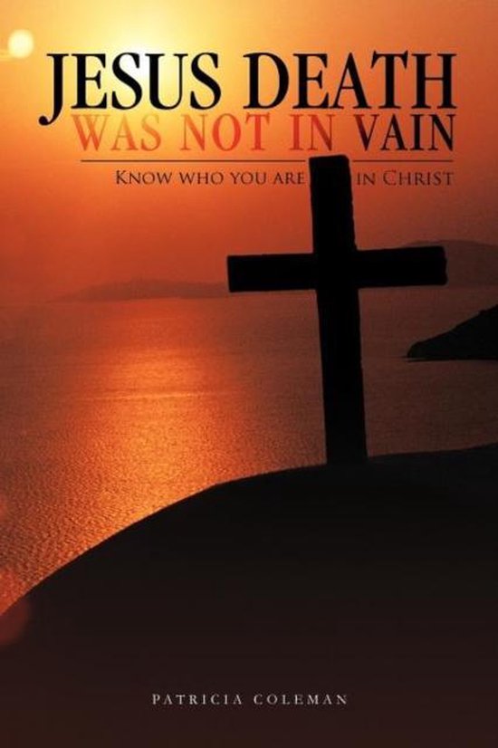 Jesus Death Was Not in Vain 9781466939943 Patricia Coleman Boeken