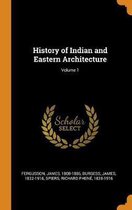 History of Indian and Eastern Architecture; Volume 1