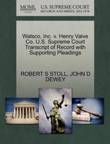 Watsco, Inc. V. Henry Valve Co. U.S. Supreme Court Transcript of Record with Supporting Pleadings