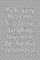 My Recovery Must Come First, So That Everything I Love in Life Does Not Have to Come Last