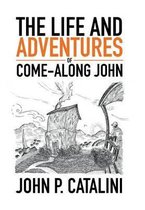 The Life and Adventures of Come-Along John
