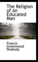 The Religion of an Educated Man