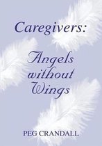 Caregivers: Angels Without Wings