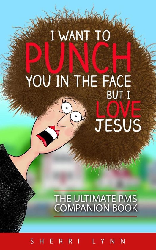 I Want To Punch You In The Face But I Love Jesus: The Ultima ... - cover
