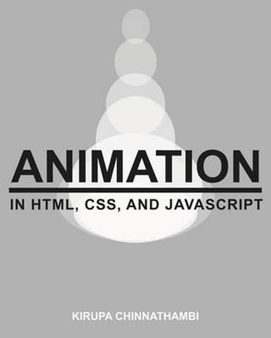 Animation in HTML, CSS, and JavaScript | 9781482758955 | Kirupa ...