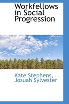 Workfellows in Social Progression