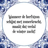 Tegeltje met Spreuk (Tegeltjeswijsheid): Wanneer de herfstzon schijnt met zomerkracht, maakt dat veelal de winter zacht! + Kado verpakking & Plakhanger