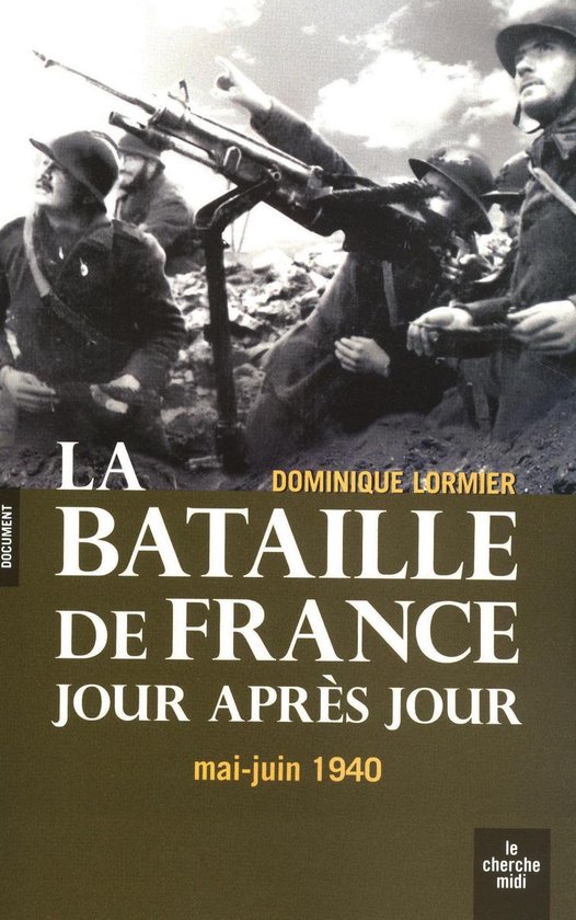 Documents - La bataille de France jour après jour - Mai-Juin 1940