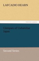Glimpses of Unfamiliar Japan