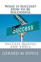 What Is Success? How to Be Successful, Success Quotes and Tools.