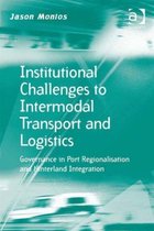 Institutional Challenges to Intermodal Transport and Logistics
