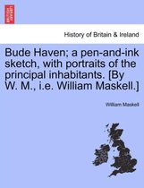 Bude Haven; A Pen-And-Ink Sketch, with Portraits of the Principal Inhabitants. [By W. M., i.e. William Maskell.]